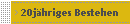 20j�hriges Bestehen